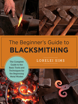 cover image of The Beginner's Guide to Blacksmithing